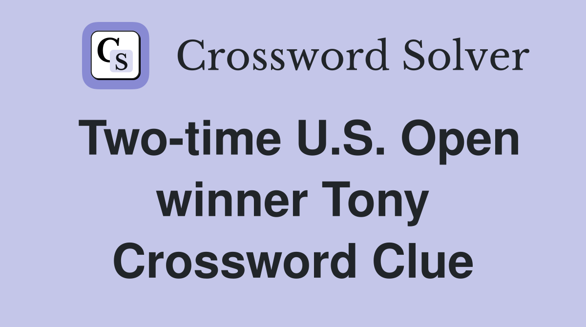 Two-time U.S. Open winner Tony Crossword Clue