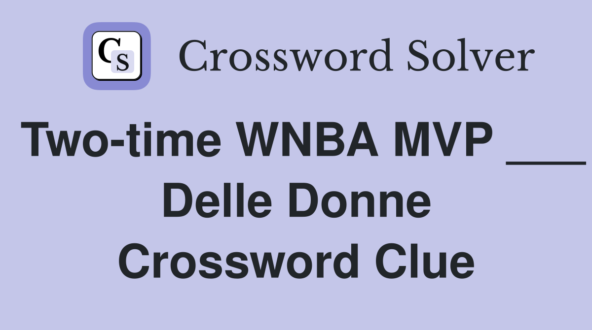 Two-time WNBA MVP ___ Delle Donne Crossword Clue