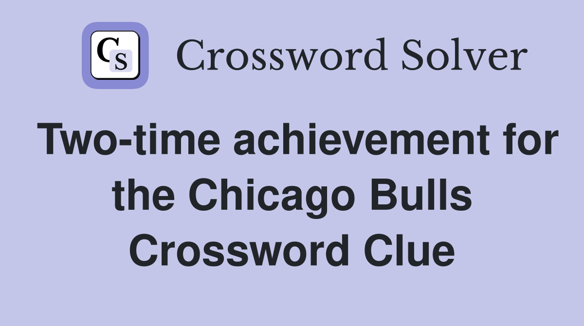 Two-time achievement for the Chicago Bulls Crossword Clue