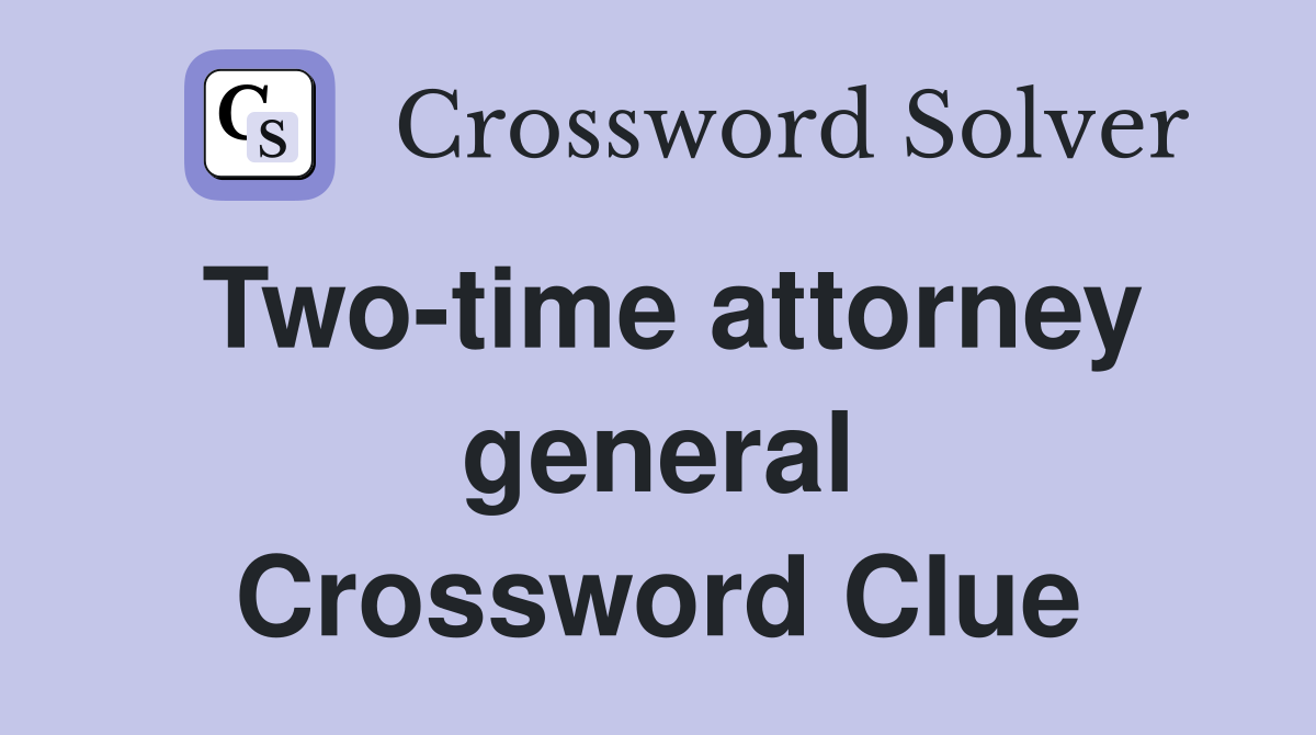 Two-time attorney general Crossword Clue