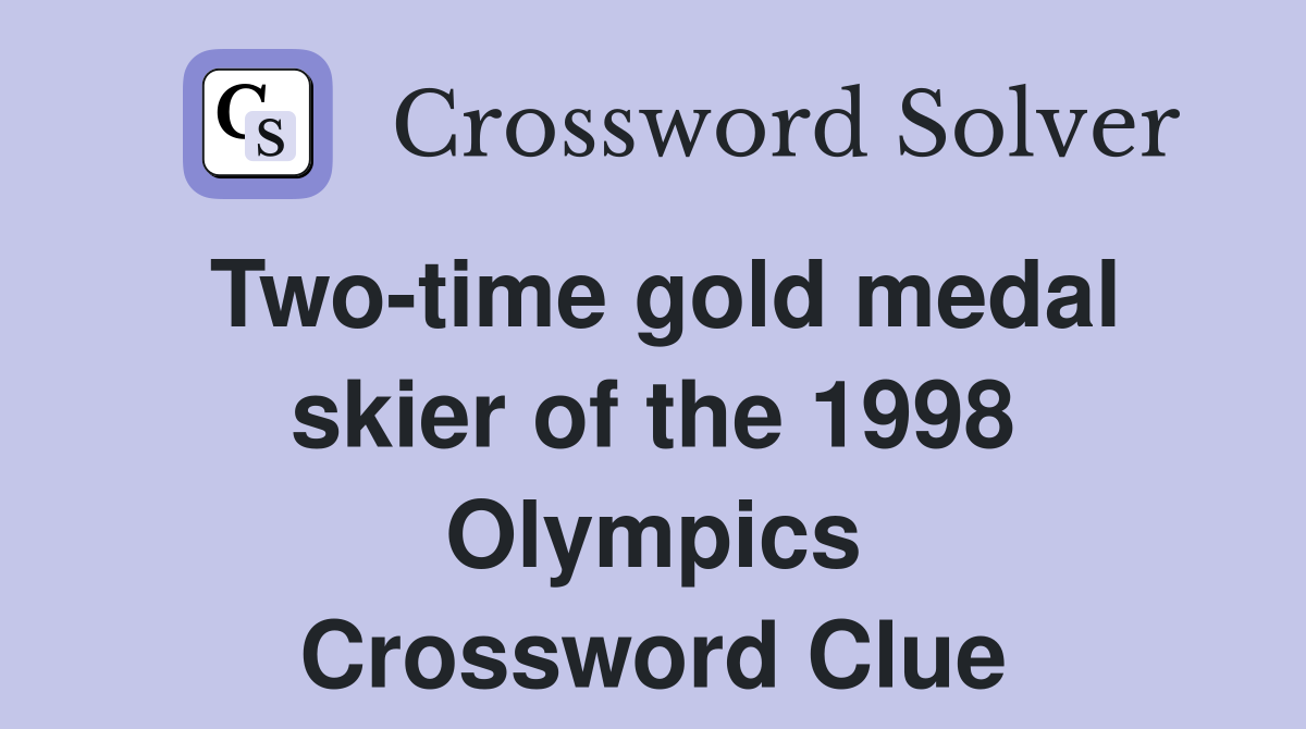 Two-time gold medal skier of the 1998 Olympics Crossword Clue