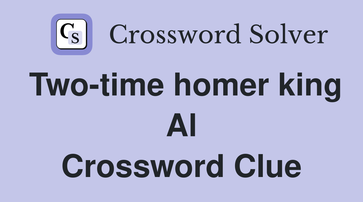 Two-time homer king Al Crossword Clue