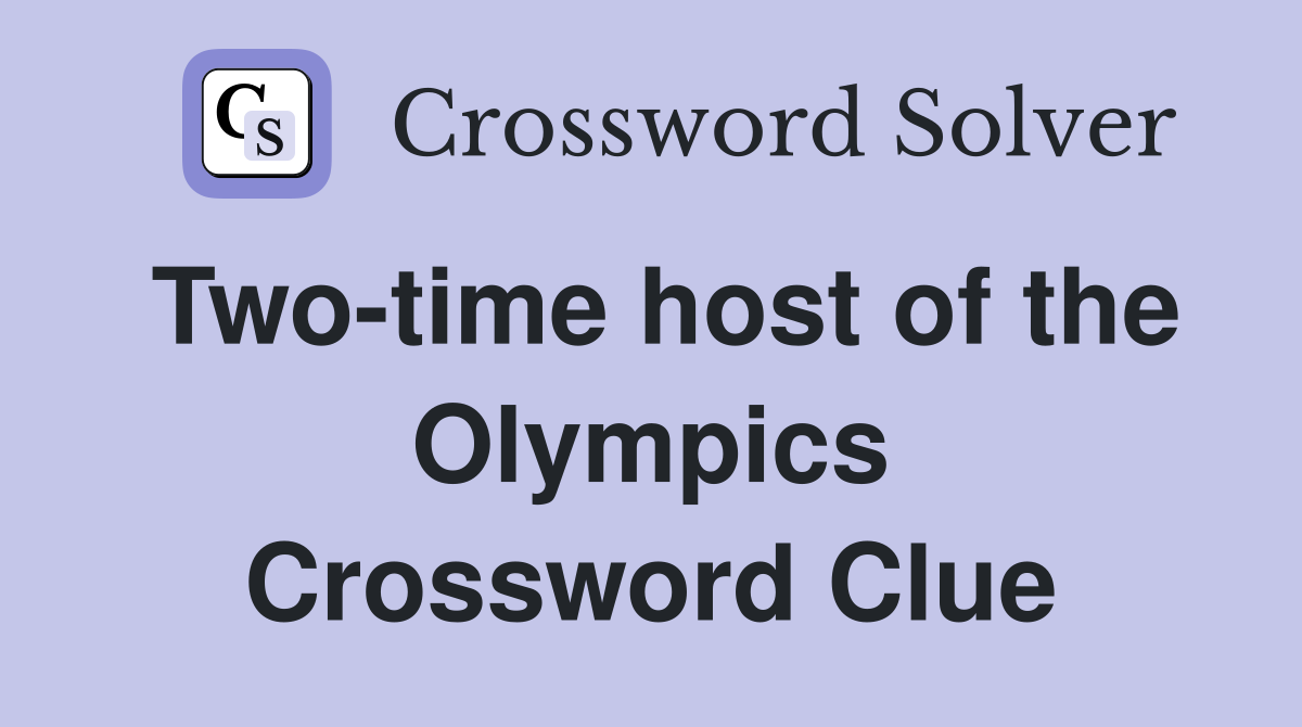 Two-time host of the Olympics Crossword Clue