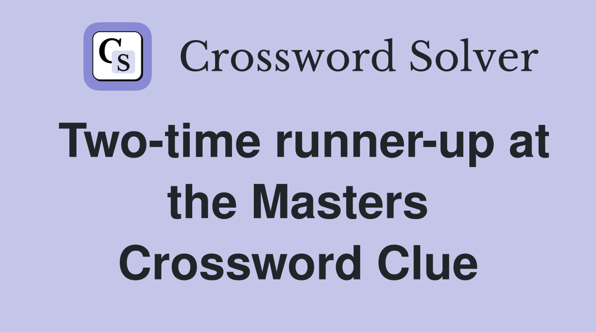 Two-time runner-up at the Masters Crossword Clue