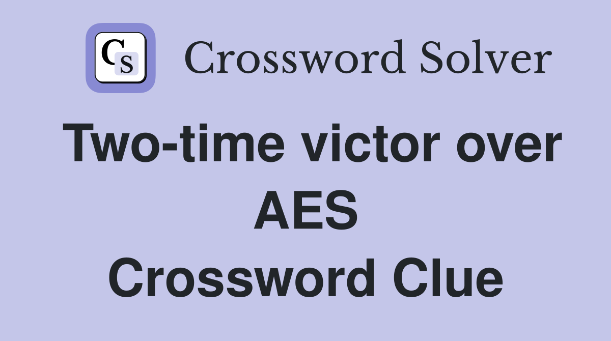 Two-time victor over AES Crossword Clue