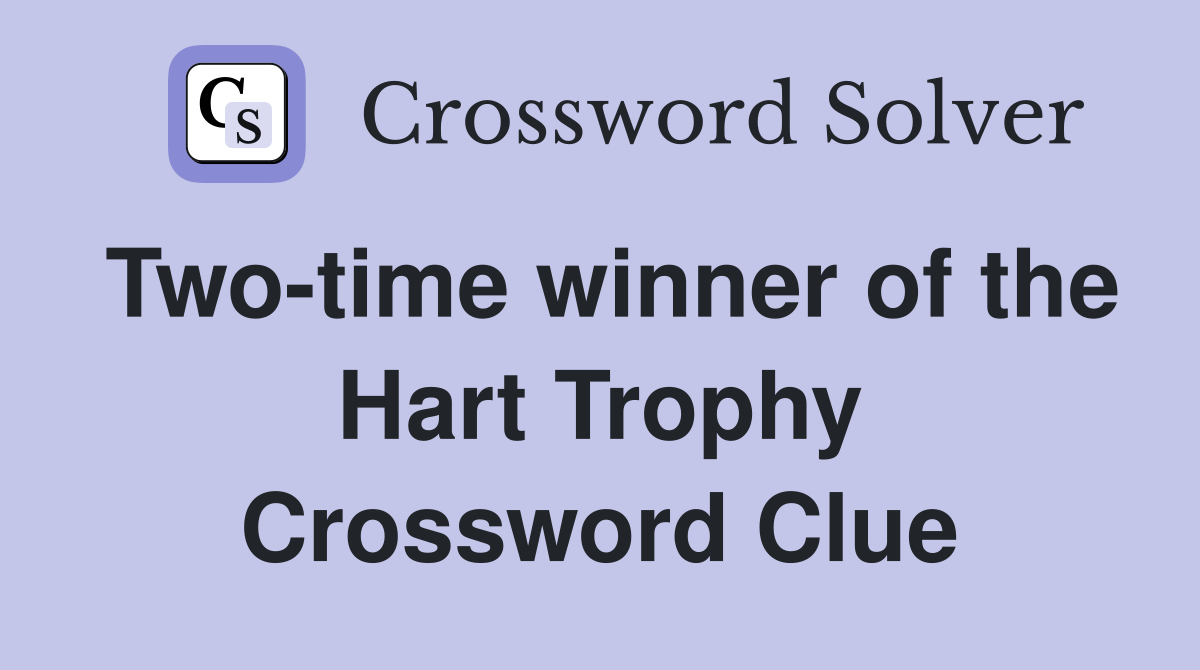 Two-time winner of the Hart Trophy Crossword Clue