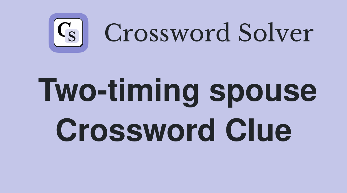Two-timing spouse Crossword Clue