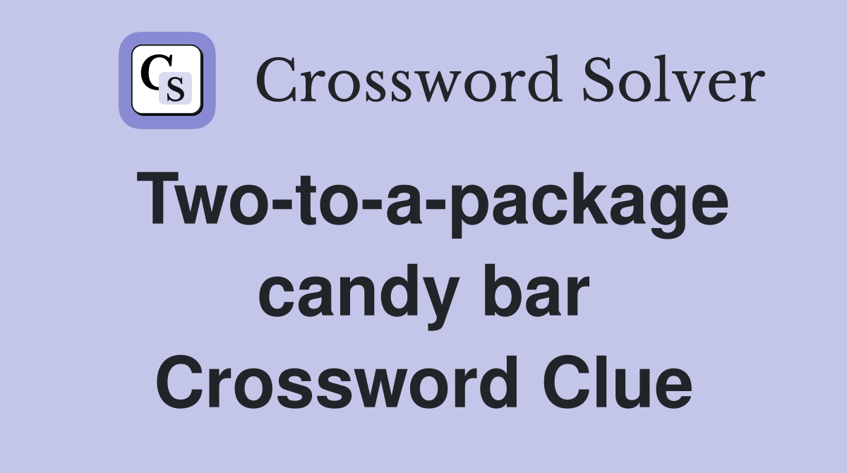 Two-to-a-package candy bar Crossword Clue