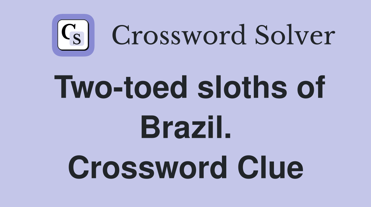 Two-toed sloths of Brazil. Crossword Clue