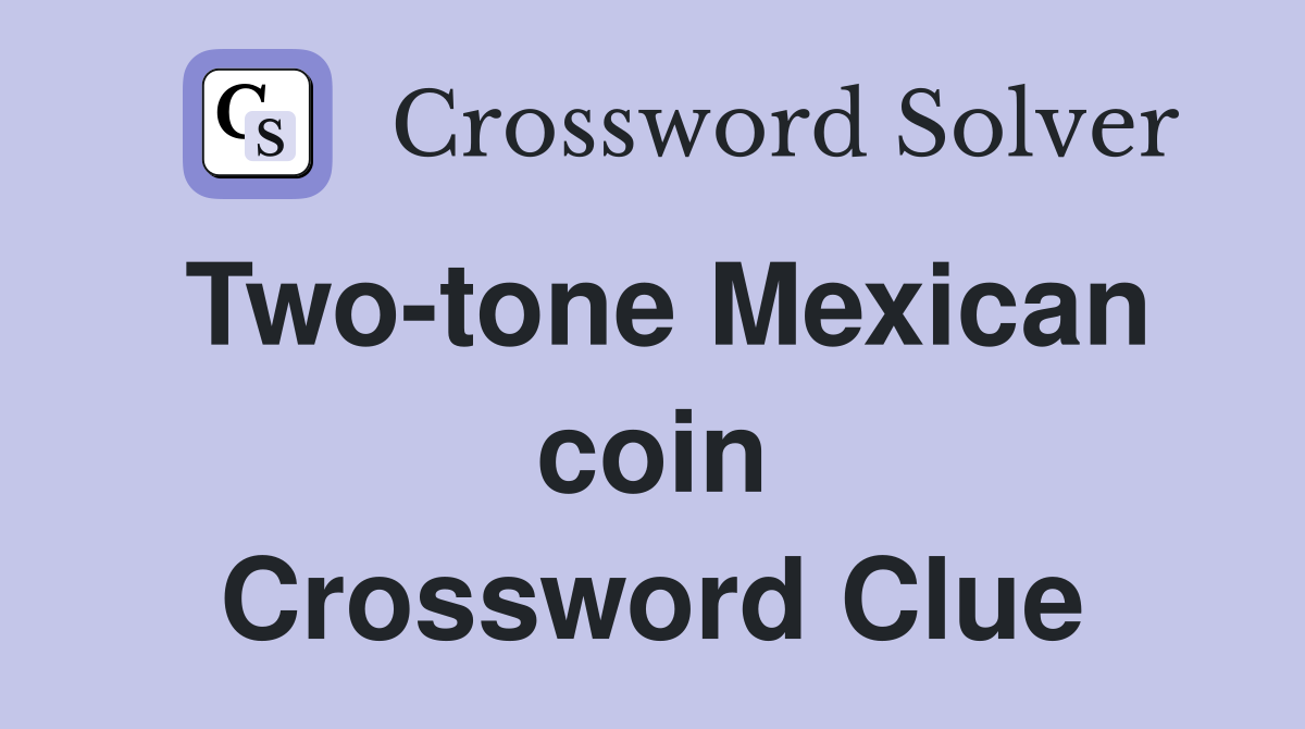 Two-tone Mexican coin Crossword Clue