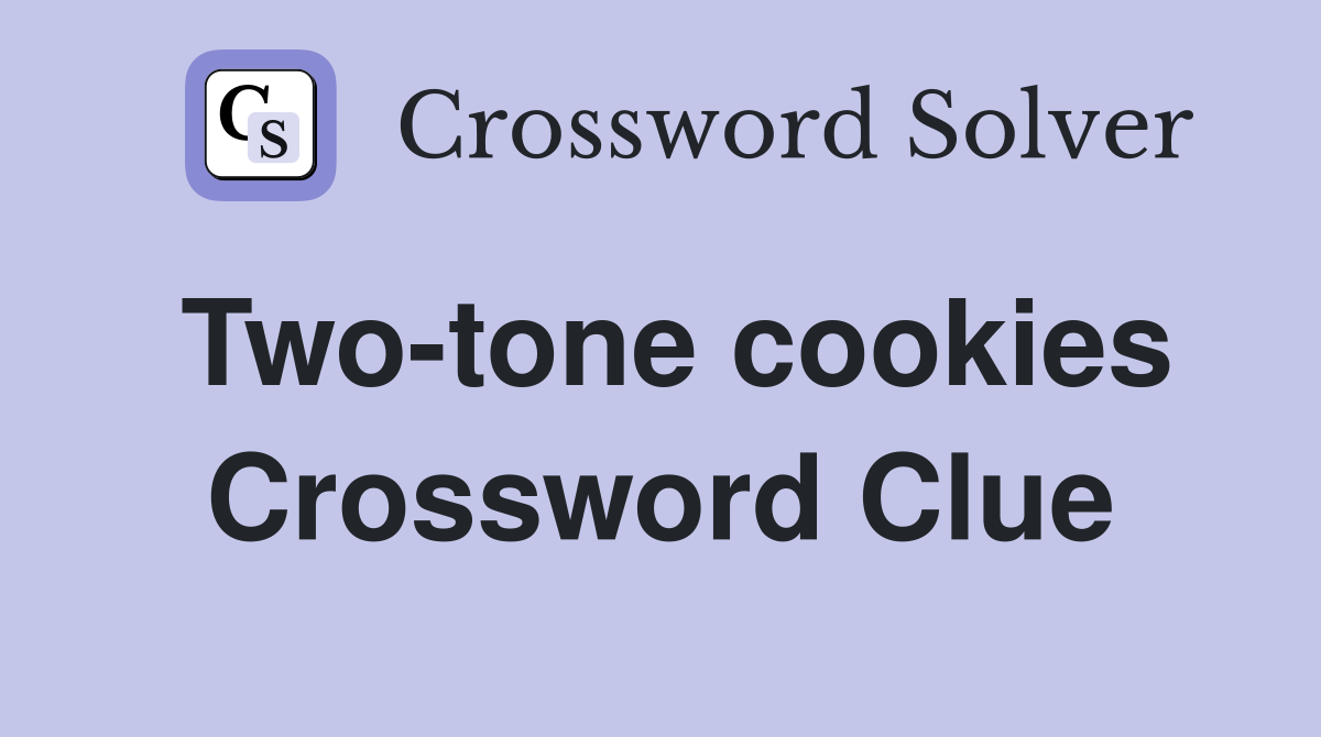 Two-tone cookies Crossword Clue
