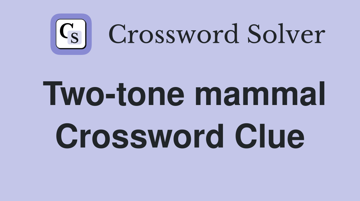 Two-tone mammal Crossword Clue