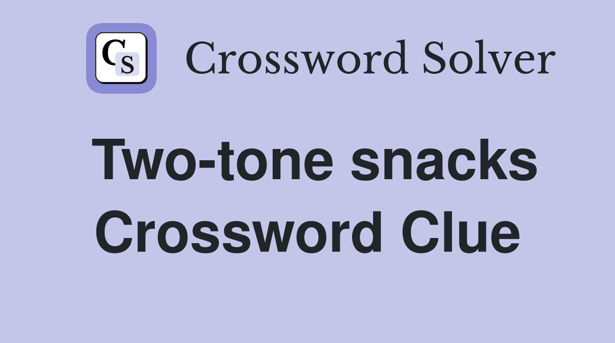 Two-tone snacks Crossword Clue