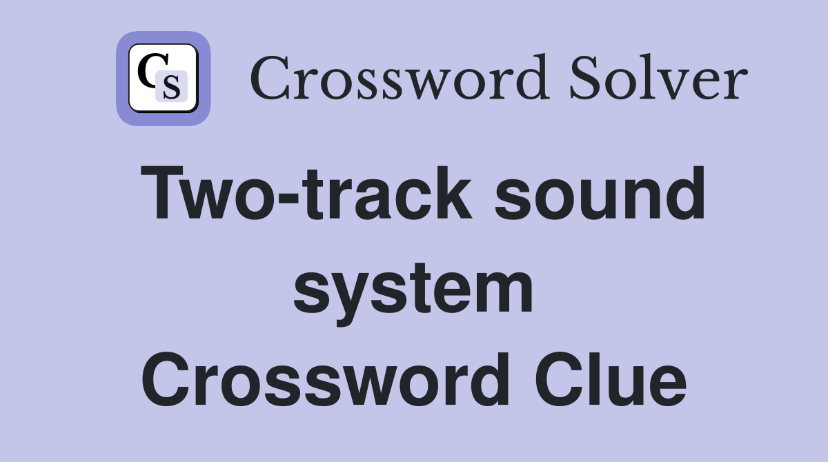 Two-track sound system Crossword Clue