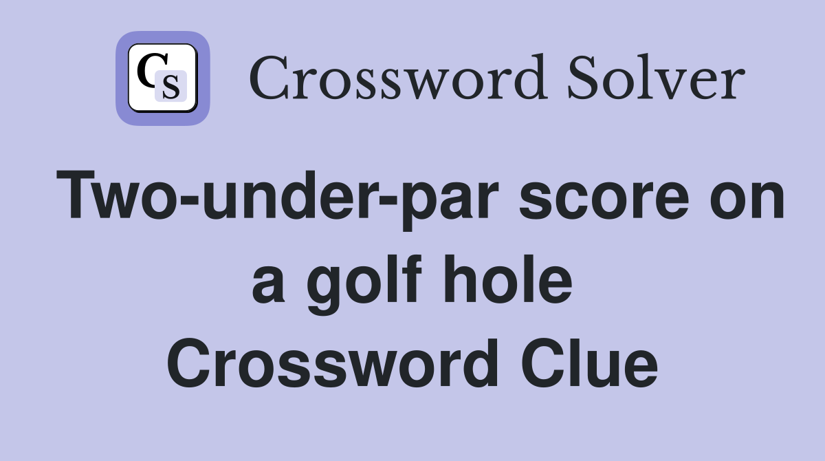 Two-under-par score on a golf hole Crossword Clue