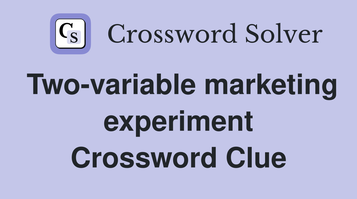 Two-variable marketing experiment Crossword Clue