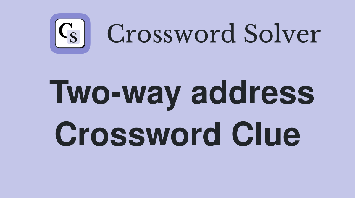 Two-way address Crossword Clue