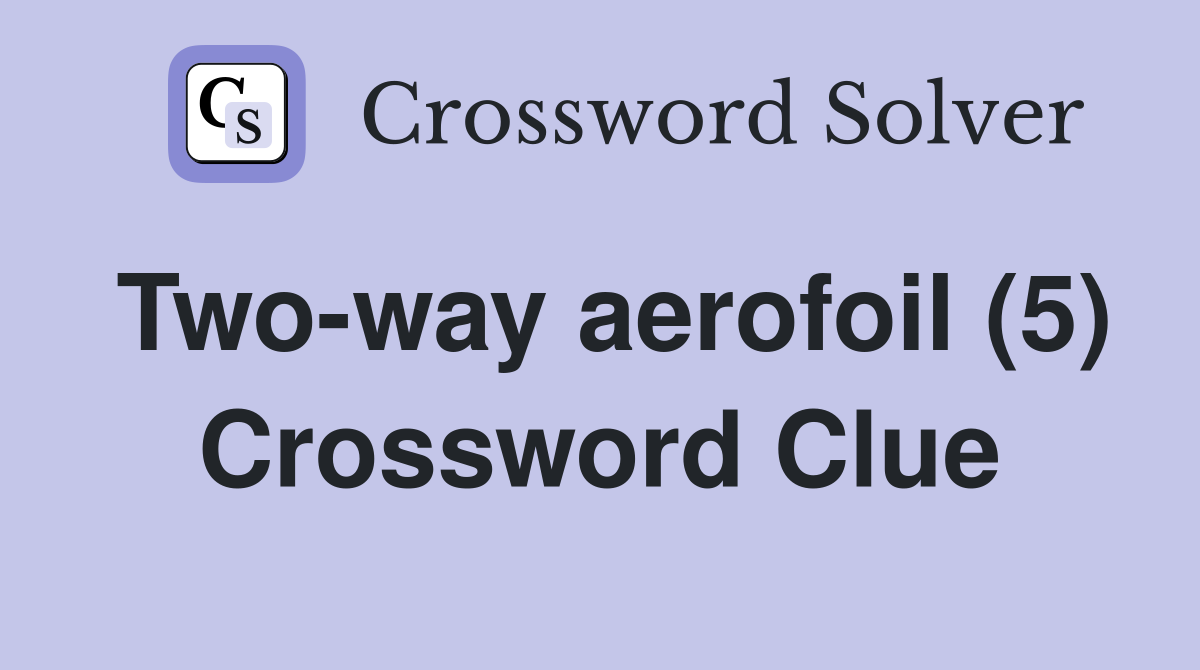 Two-way aerofoil (5) Crossword Clue