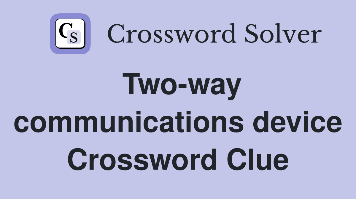 Two-way communications device Crossword Clue