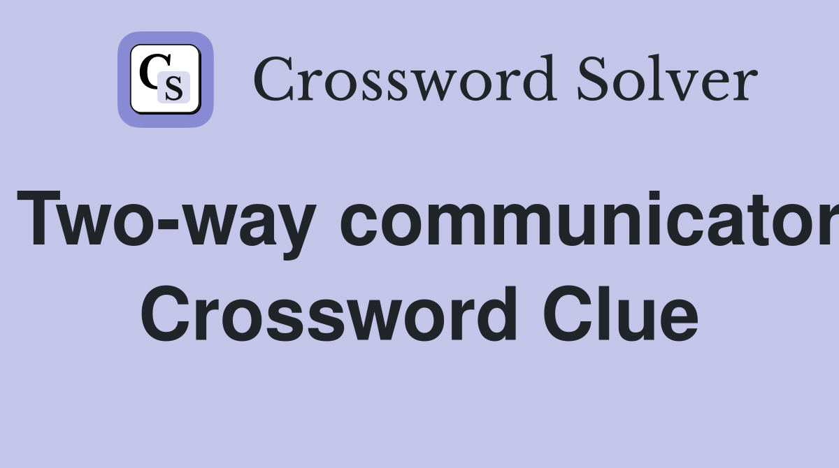 Two-way communicator Crossword Clue