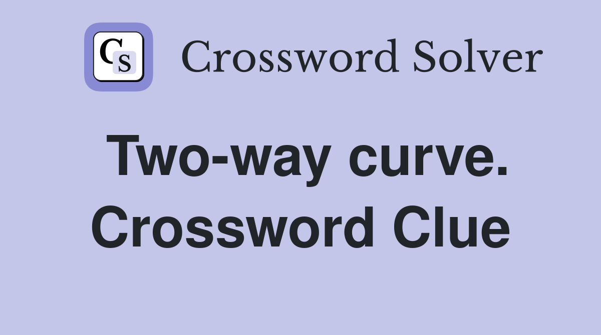 Two-way curve. Crossword Clue