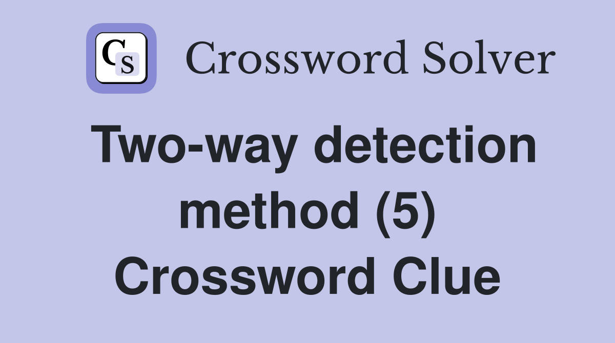 Two-way detection method (5) Crossword Clue