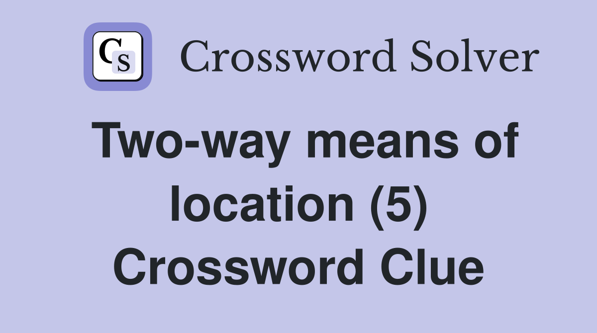 Two-way means of location (5) Crossword Clue