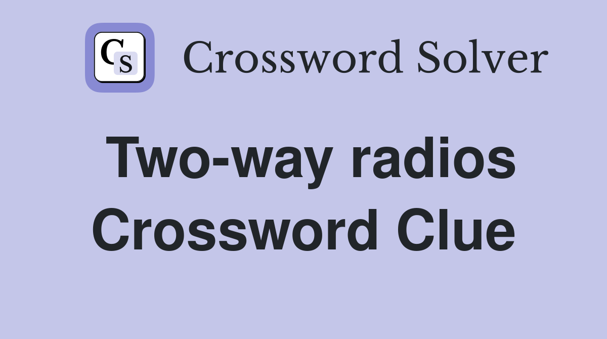 Two-way radios Crossword Clue