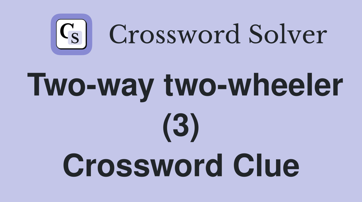 Two-way two-wheeler (3) Crossword Clue