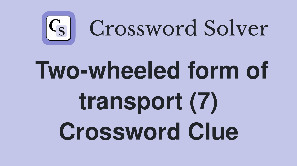 Two-wheeled form of transport (7) Crossword Clue