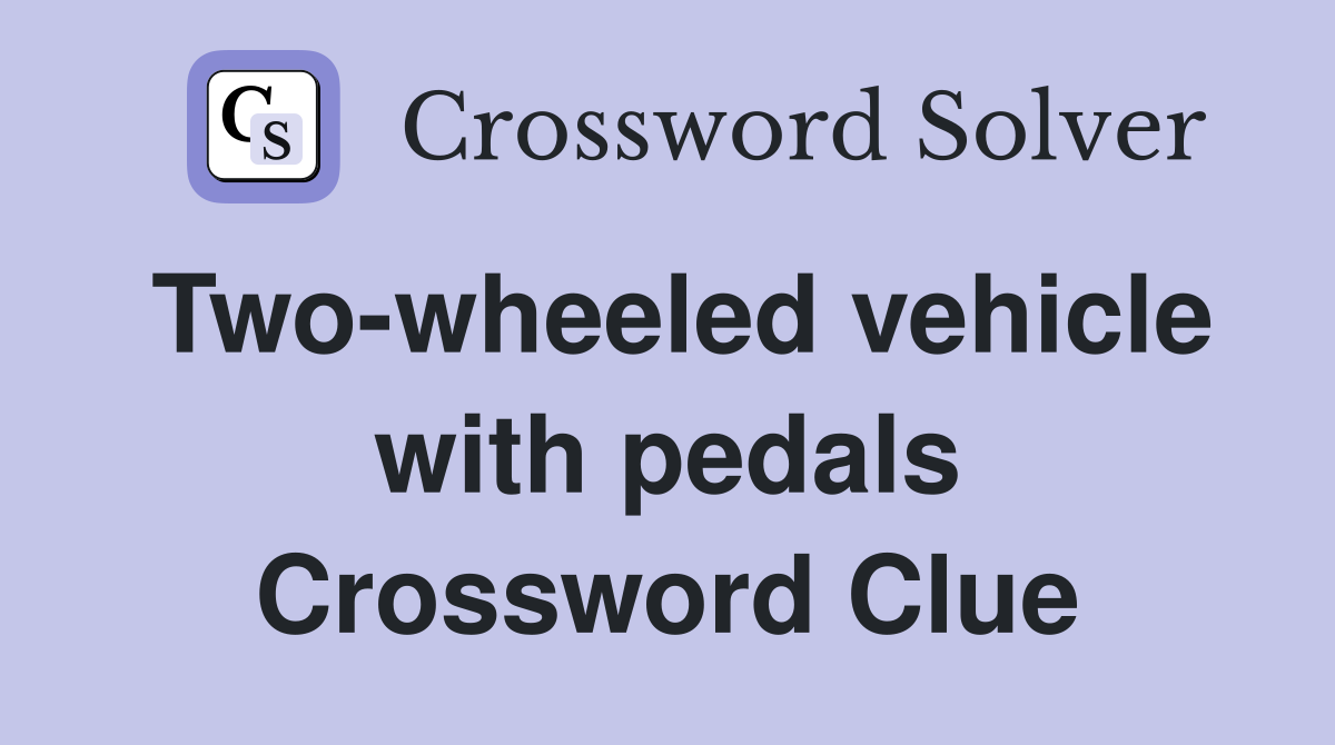 Two-wheeled vehicle with pedals Crossword Clue