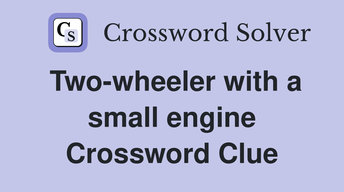 Two-wheeler with a small engine Crossword Clue