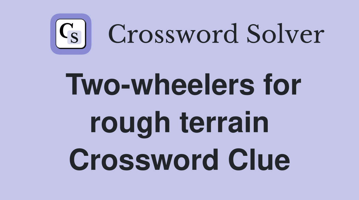 Two-wheelers for rough terrain Crossword Clue