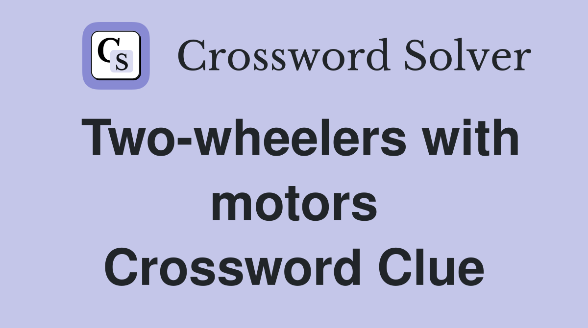 Two-wheelers with motors Crossword Clue