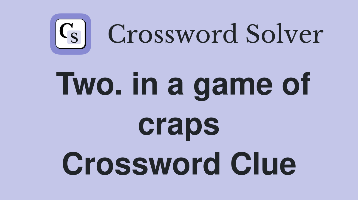 Two. in a game of craps Crossword Clue
