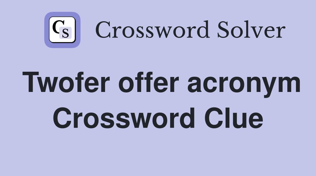 Twofer offer acronym Crossword Clue