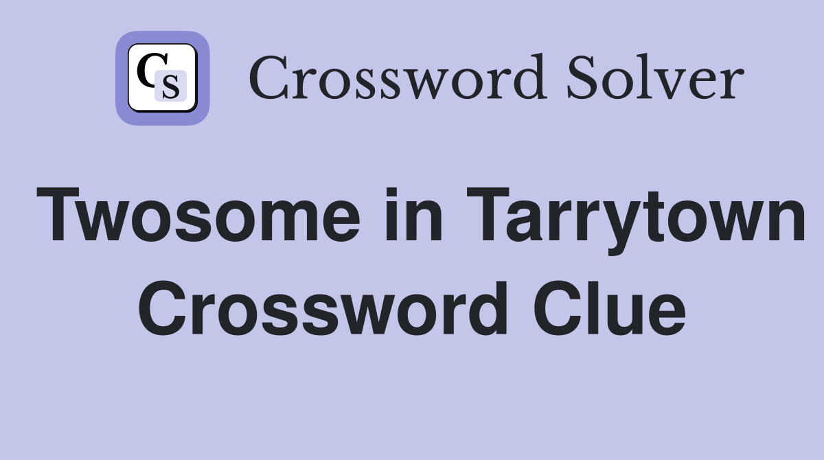 Twosome in Tarrytown Crossword Clue