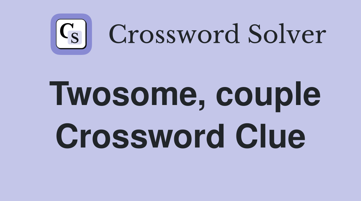 Twosome, couple Crossword Clue