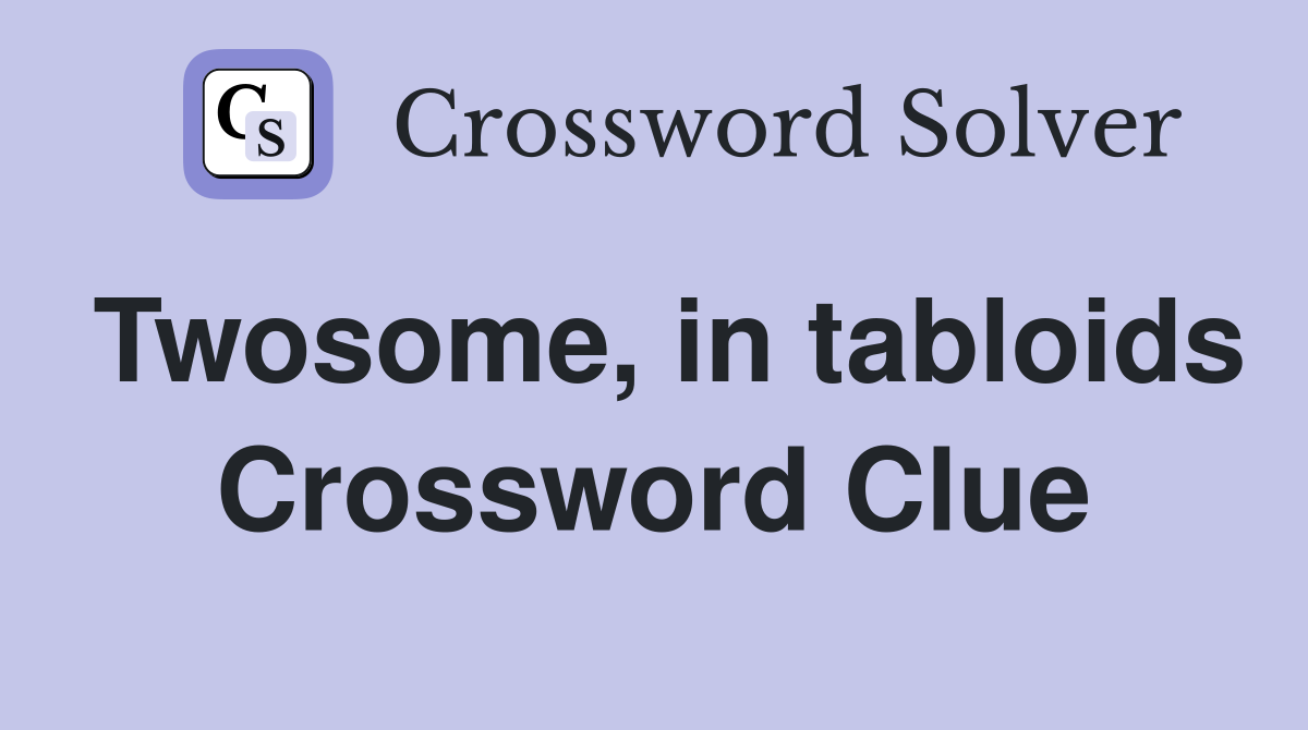 Twosome, in tabloids Crossword Clue