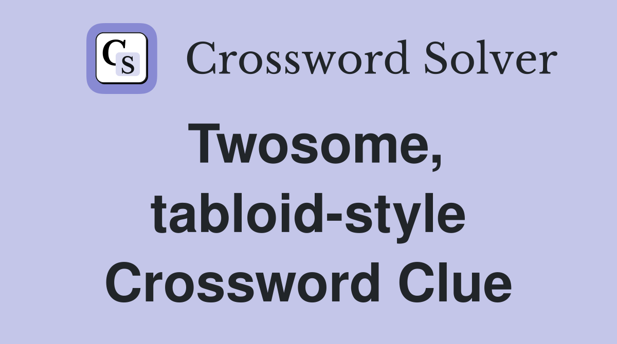 Twosome, tabloid-style Crossword Clue