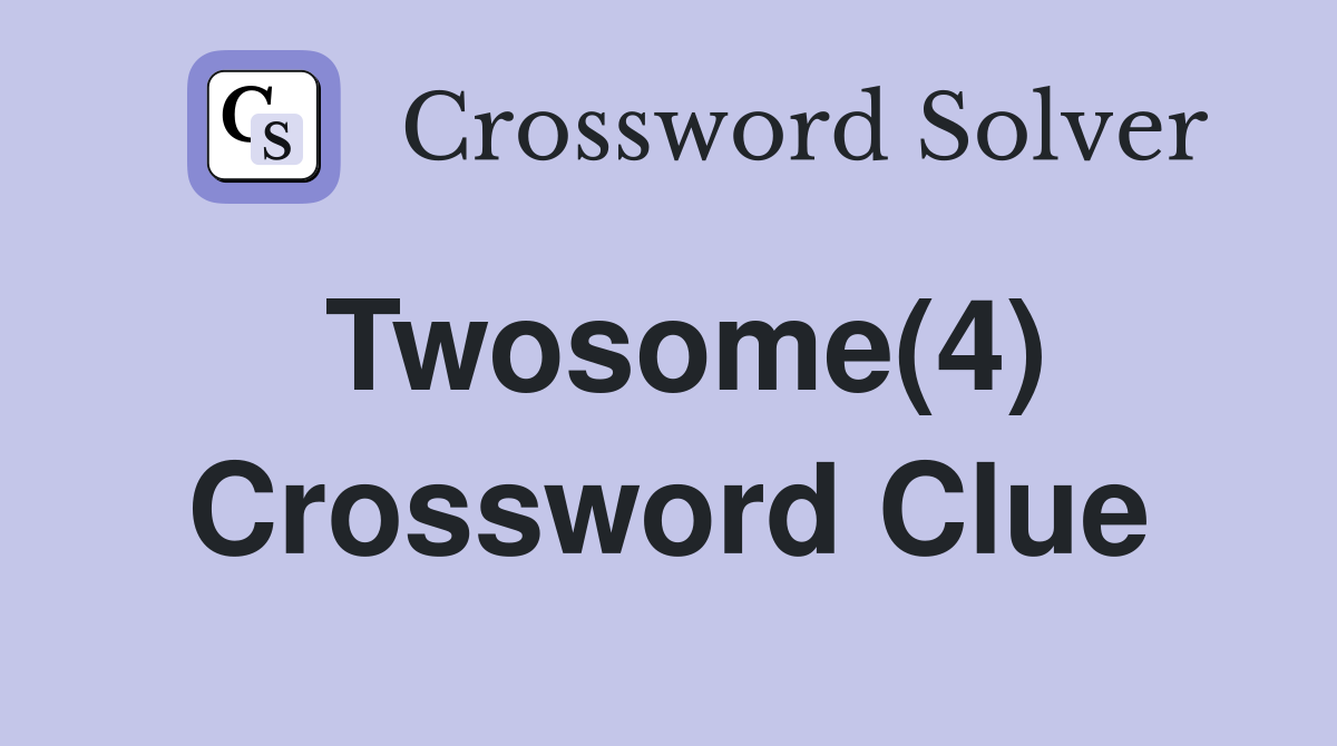 Twosome(4) Crossword Clue