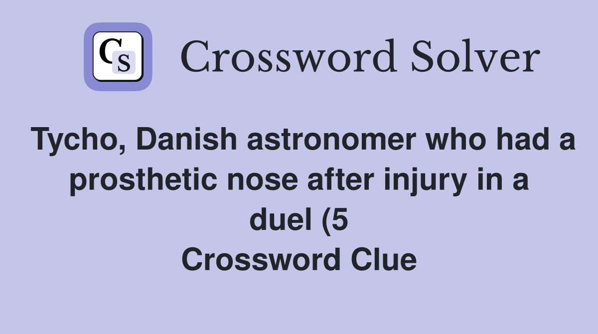 Tycho Danish astronomer who had a prosthetic nose after injury in a Tycho Danish astronomer who had a prosthetic nose after injury in a