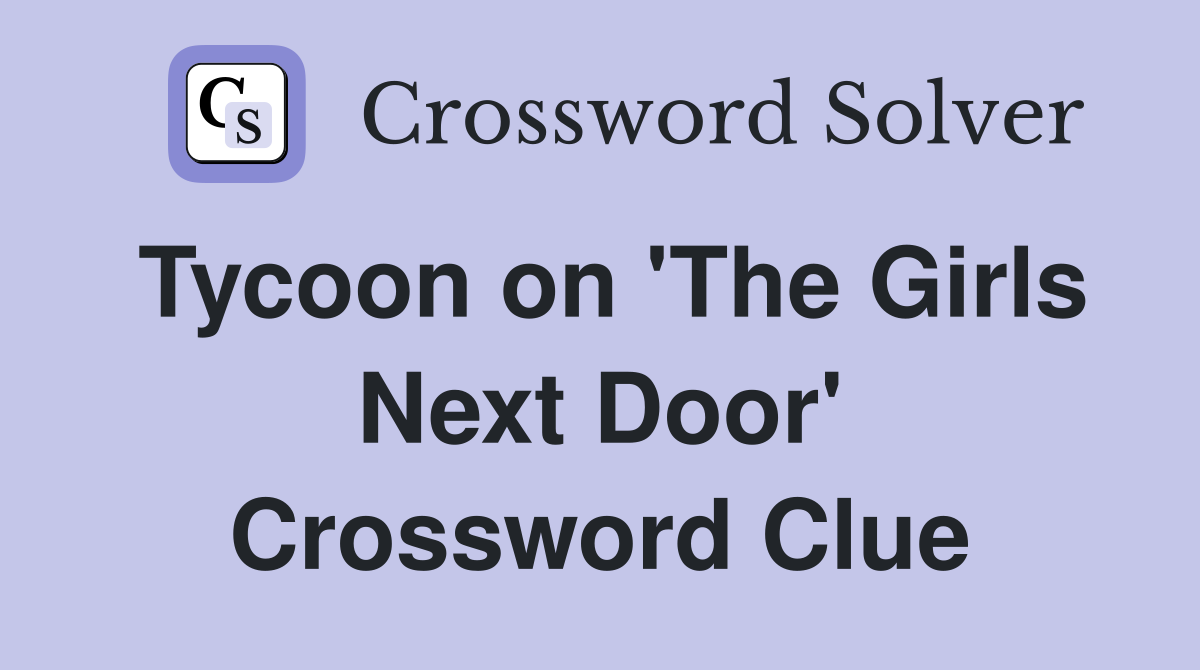 Tycoon on 'The Girls Next Door' Crossword Clue