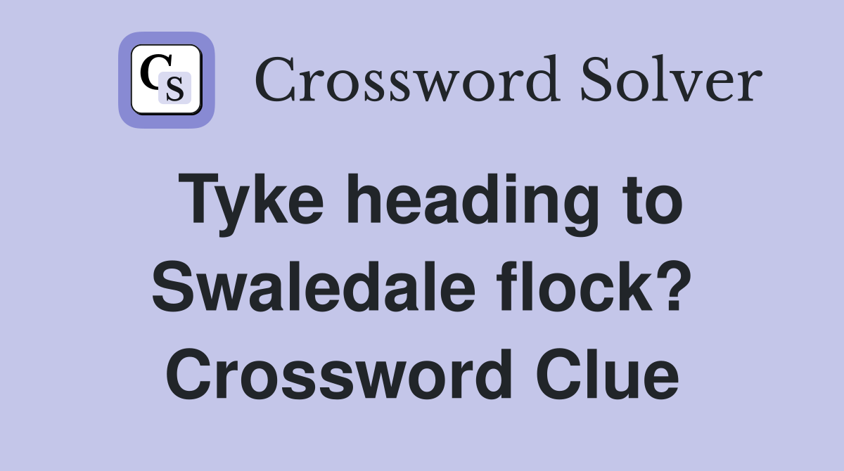 Tyke heading to Swaledale flock? Crossword Clue