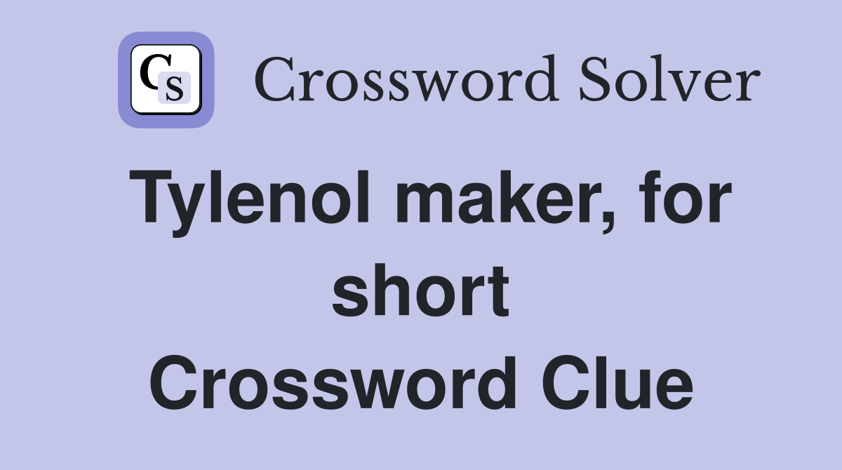 Tylenol maker, for short Crossword Clue