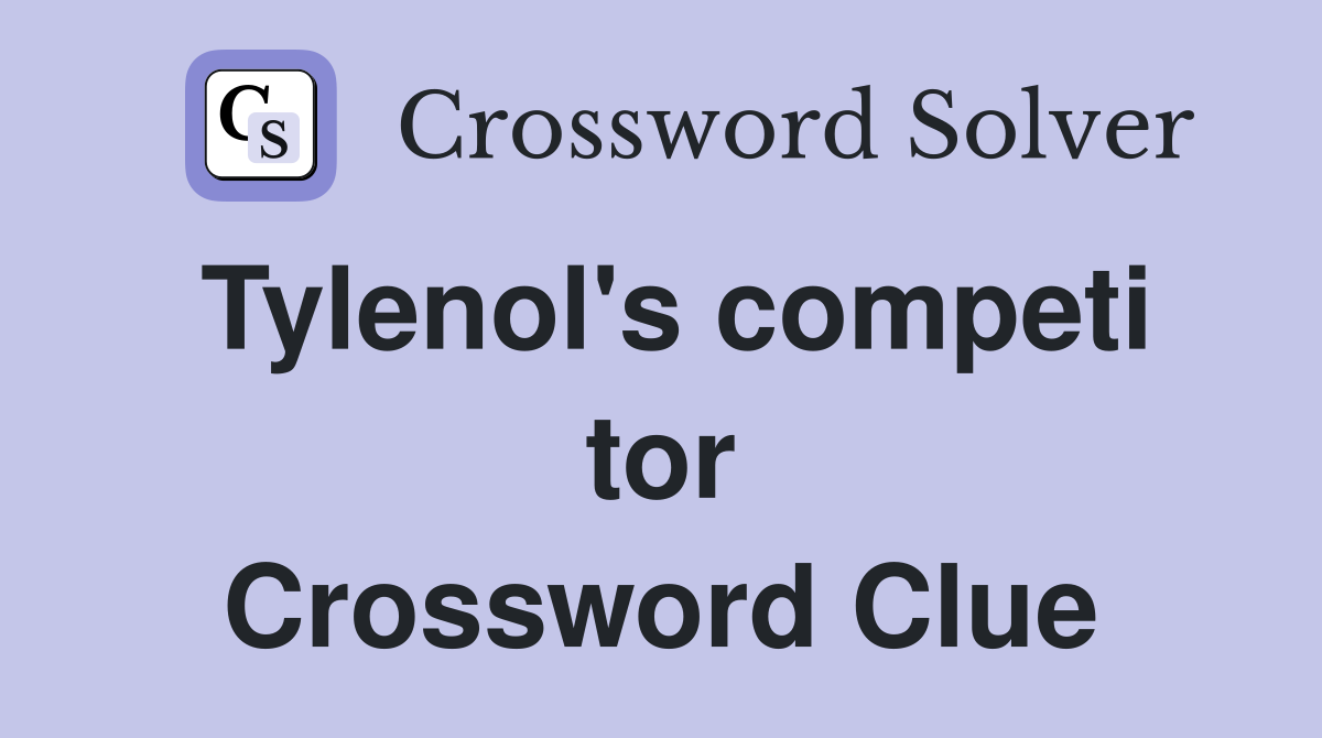 Tylenol's competi tor Crossword Clue