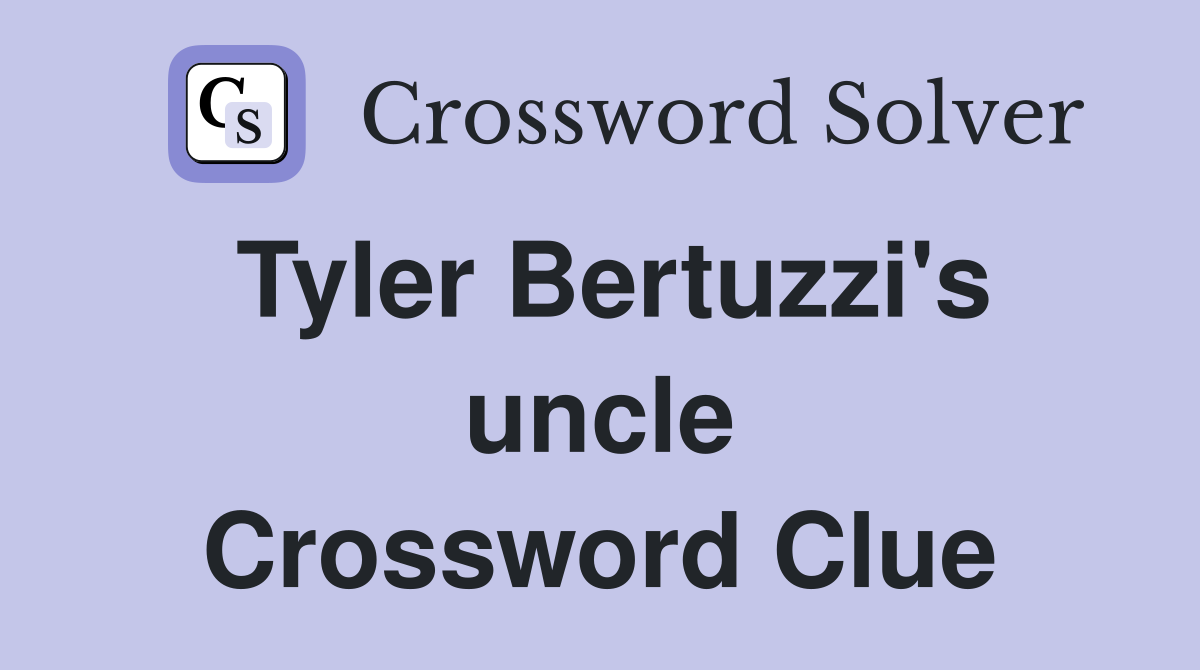 Tyler Bertuzzi's uncle Crossword Clue