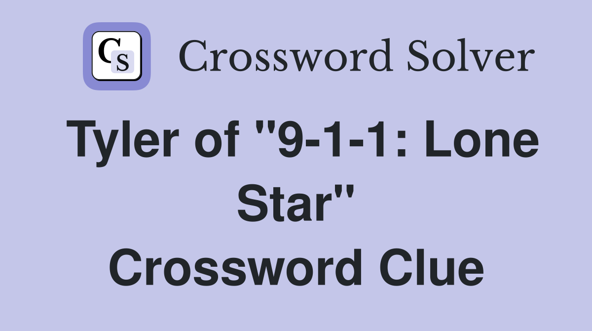 Tyler of "9-1-1: Lone Star" Crossword Clue