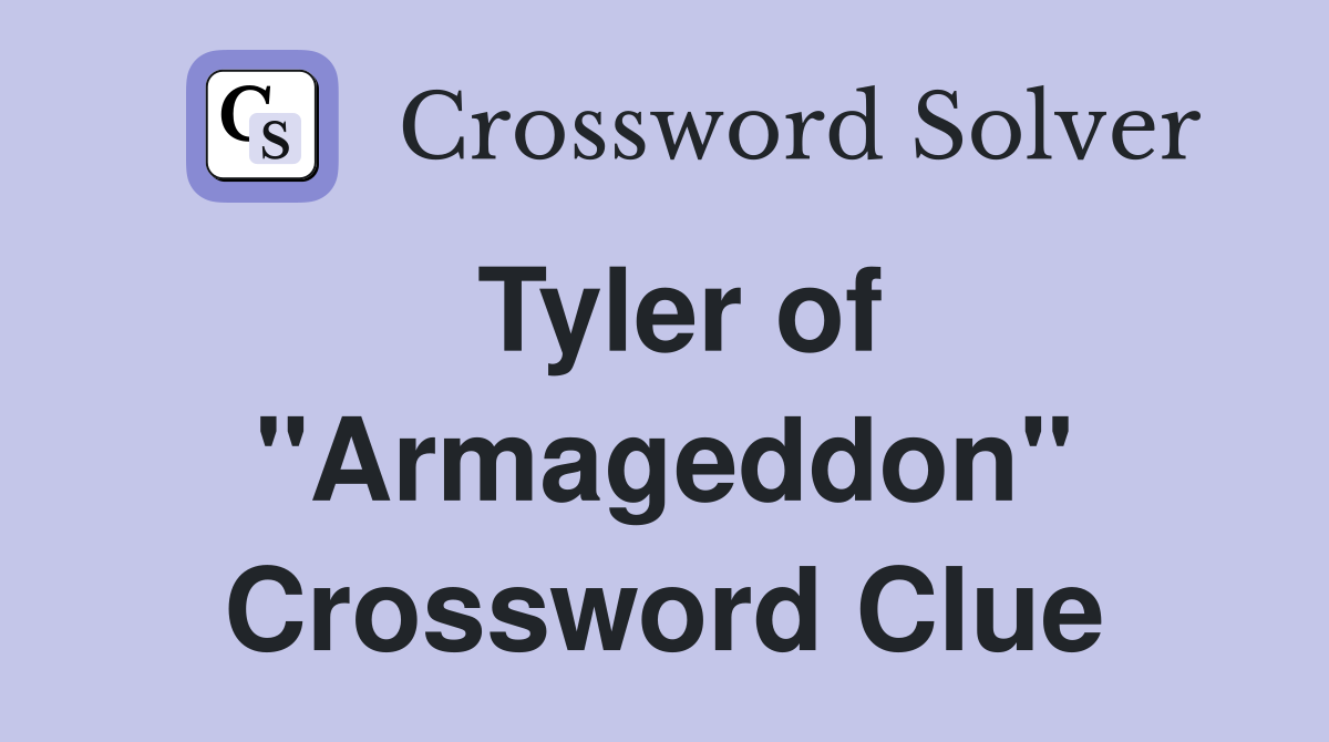 Tyler of "Armageddon" Crossword Clue