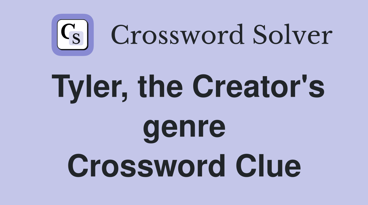 Tyler, the Creator's genre Crossword Clue